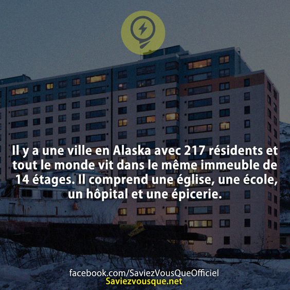 Il y a une ville en Alaska avec 217 résidents et tout le monde vit dans le même immeuble de 14 étages. Il comprend une église, une école, un hôpital et une épicerie.