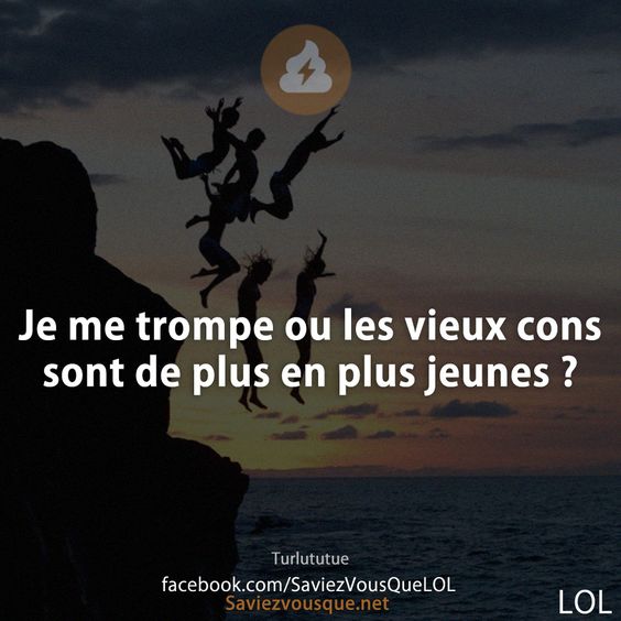Je me trompe ou les vieux cons sont de plus en plus jeunes ?