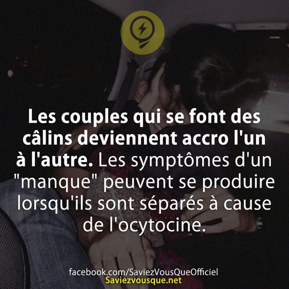 Les couples qui se font des câlins deviennent accro l&#039;un à l&#039;autre. Les symptômes d&#039;un &quot;manque&quot; peuvent se produire lorsqu&#039;ils sont séparés à cause de l&#039;ocytocine.