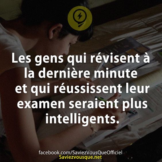 Les gens qui révisent à la dernière minute et qui réussissent leur examen seraient plus intelligents.
