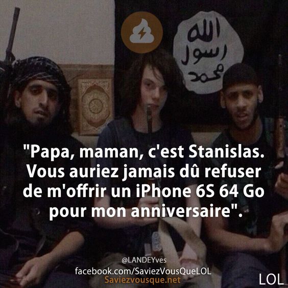 &quot;Papa, maman, c&#039;est Stanislas. Vous auriez jamais dû refuser de m&#039;offrir un iPhone 6S 64 Go pour mon anniversaire&quot;.