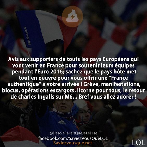 Avis aux supporters de touts les pays Européens qui vont venir en France pour soutenir leurs équipes pendant l'Euro 2016; sachez que le pays hôte met tout en oeuvre pour vous offrir une "France authentique" à votre arrivée ! Grève, manifestations, blocus, opérations escargots, licorne pour tous, le retour de charles Ingalls sur M6... Bref vous allez adorer !