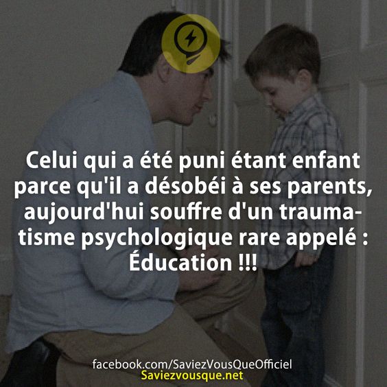 Celui qui a été puni étant enfant parce qu&#039;il a désobéi à ses parents, aujourd&#039;hui souffre d&#039;un traumatisme psychologique rare appelé : Éducation !!!