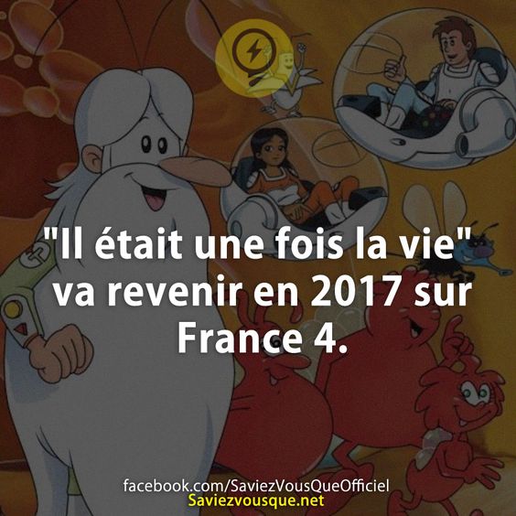 &quot;Il était une fois la vie&quot; va revenir en 2017 sur France 4.
