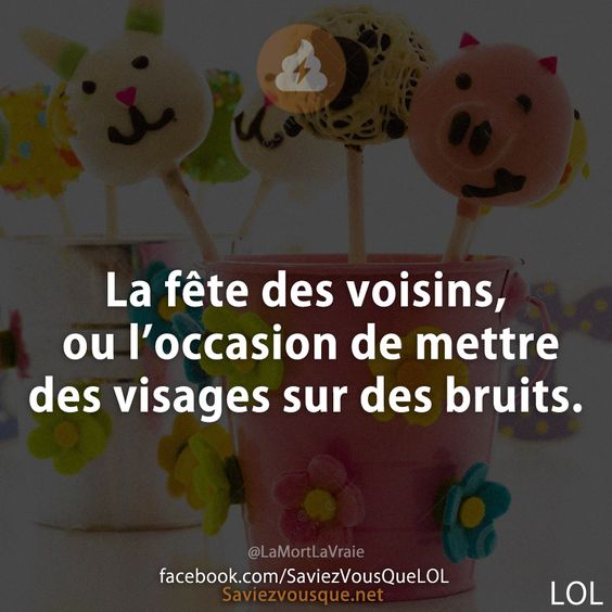 La fête des voisins, ou l’occasion de mettre des visages sur des bruits.