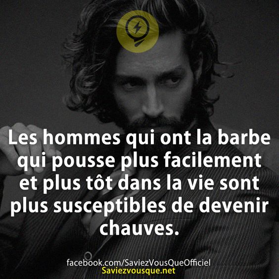 Les hommes qui ont la barbe qui pousse plus facilement et plus tôt dans la vie sont plus susceptibles de devenir chauves.