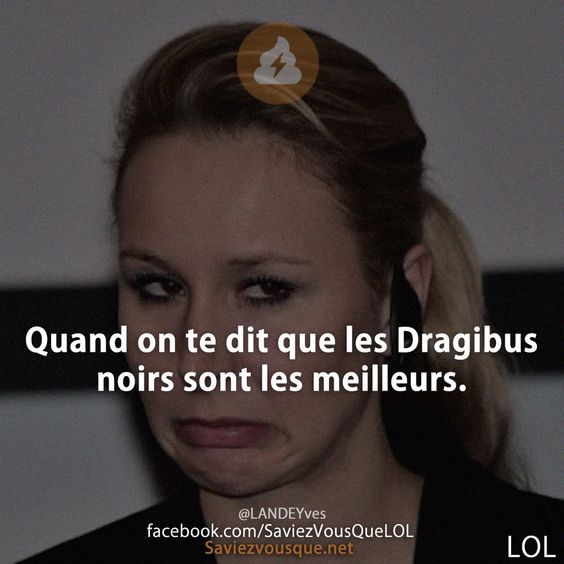 Quand on te dit que les Dragibus noirs sont les meilleurs.