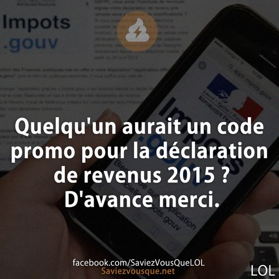 Quelqu'un aurait un code promo pour la déclaration de revenus 2015 ? D'avance merci.