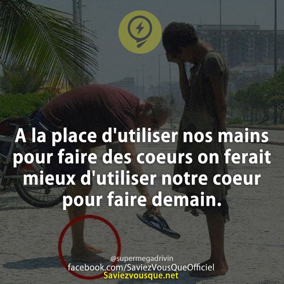 A la place d&#039;utiliser nos mains pour faire des coeurs on ferait mieux d&#039;utiliser notre coeur pour faire demain.