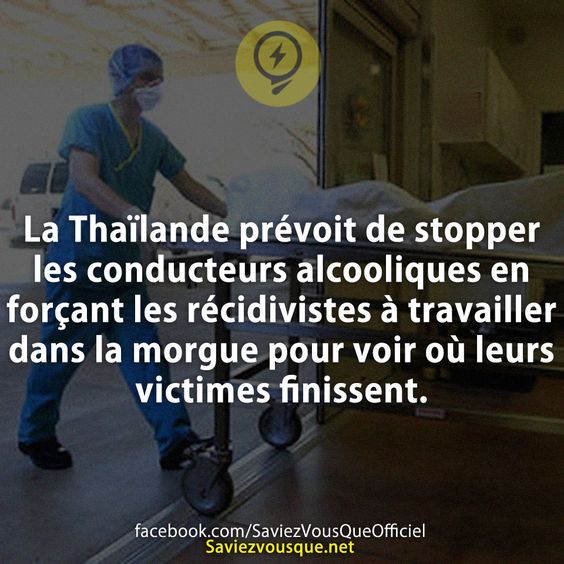 La Thaïlande prévoit de stopper les conducteurs alcooliques en forçant les récidivistes à travailler dans la morgue pour voir où leurs victimes finissent.