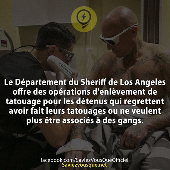 Le Département du Sheriff de Los Angeles offre des opérations d&#039;enlèvement de tatouage pour les détenus qui regrettent avoir fait leurs tatouages ou ne veulent plus être associés à des gangs.
