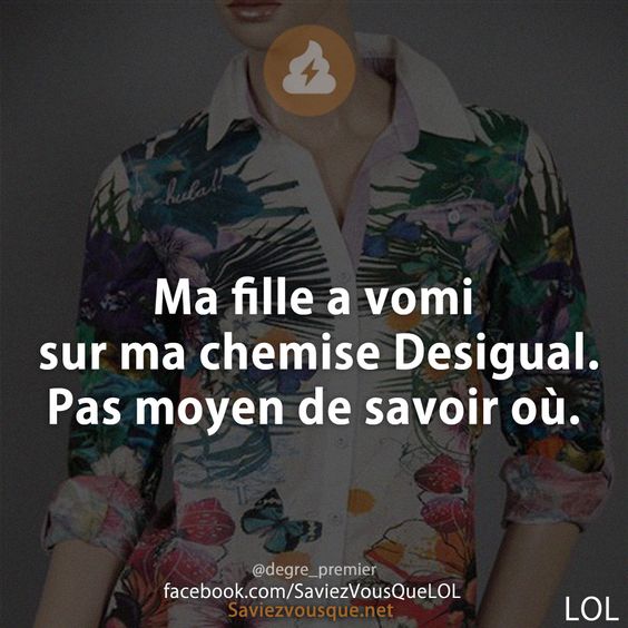 Ma fille a vomi sur ma chemise Desigual. Pas moyen de savoir où.