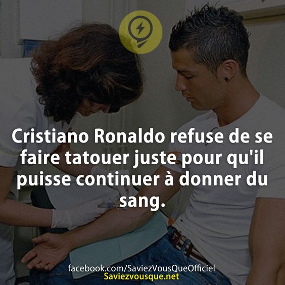 Cristiano Ronaldo refuse de se faire tatouer juste pour qu&#039;il puisse continuer à donner du sang.