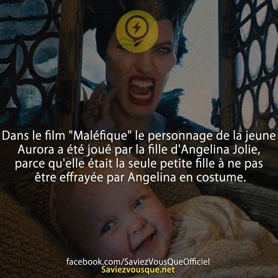 Dans le film &quot;Maléfique&quot; le personnage de la jeune Aurora a été joué par la fille d&#039;Angelina Jolie, parce qu&#039;elle était la seule petite fille à ne pas être effrayée par Angelina en costume.