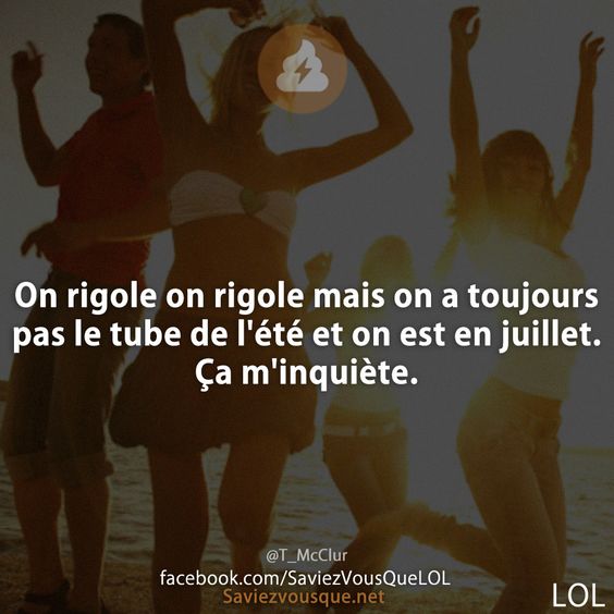 On rigole on rigole mais on a toujours pas le tube de l&#039;été et on est en juillet. Ça m&#039;inquiète.