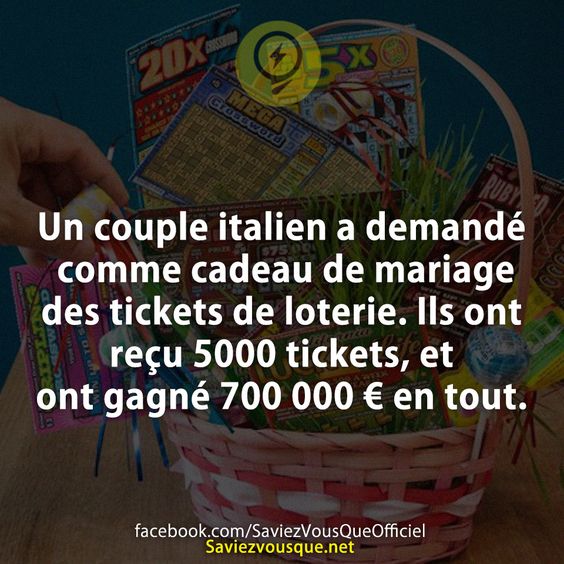 Un couple italien a demandé comme cadeau de mariage des tickets de loterie. Ils ont reçu 5000 tickets, et ont gagné 700 000 € en tout.
