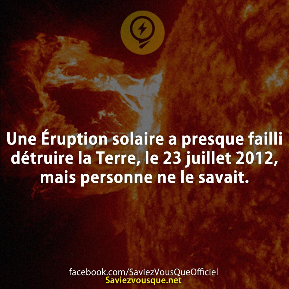 Une Éruption solaire a presque failli détruire la Terre, le 23 juillet 2012, mais personne ne le savait.