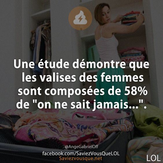 Une étude démontre que les valises des femmes sont composées de 58% de &quot;on ne sait jamais...&quot;.
