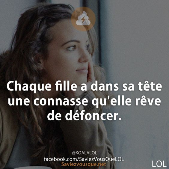 Chaque fille a dans sa tête une connasse qu&#039;elle rêve de défoncer.