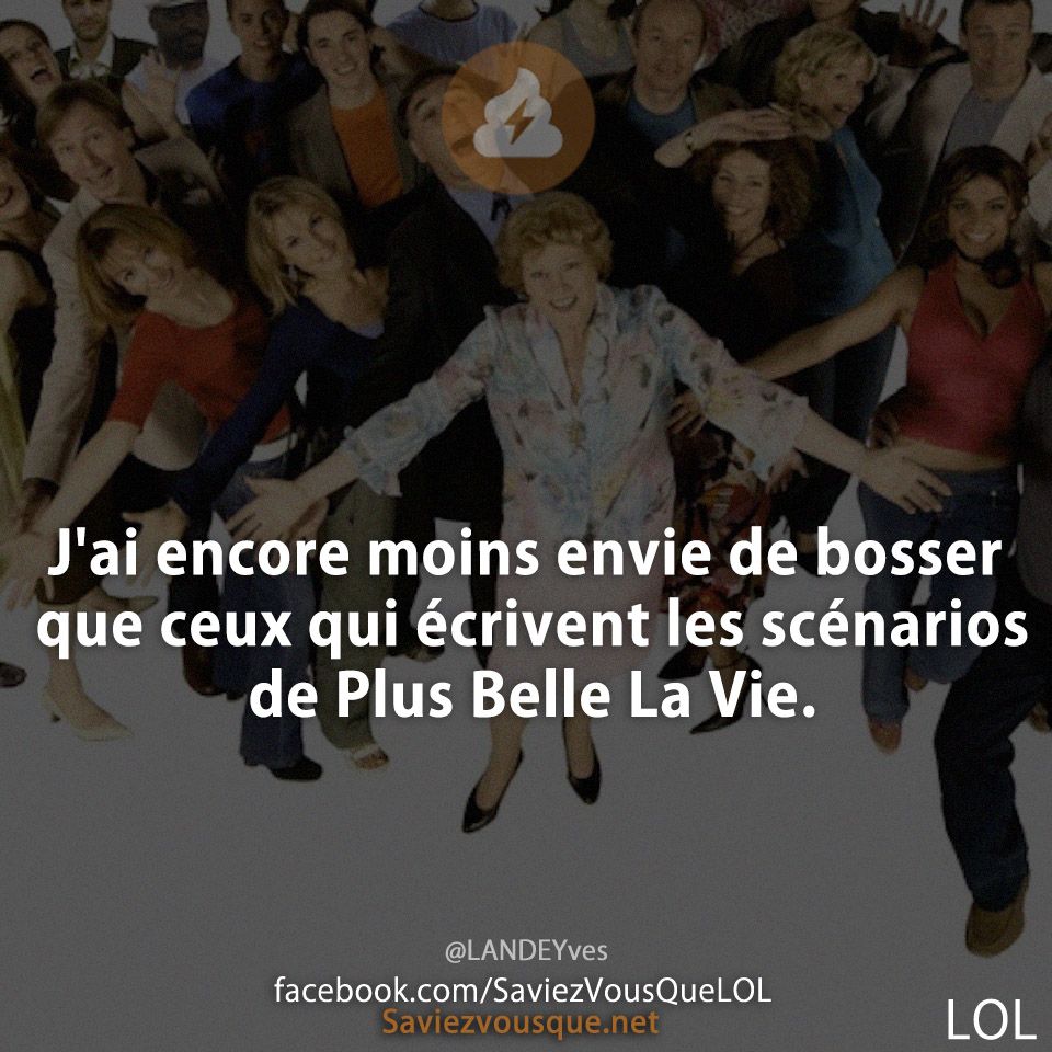 J&#039;ai encore moins envie de bosser que ceux qui écrivent les scénarios de Plus Belle La Vie. @LANDEYves J&#039;ai encore moins envie de bosser que ceux qui écrivent les scénarios de Plus Belle La Vie. @LANDEYves