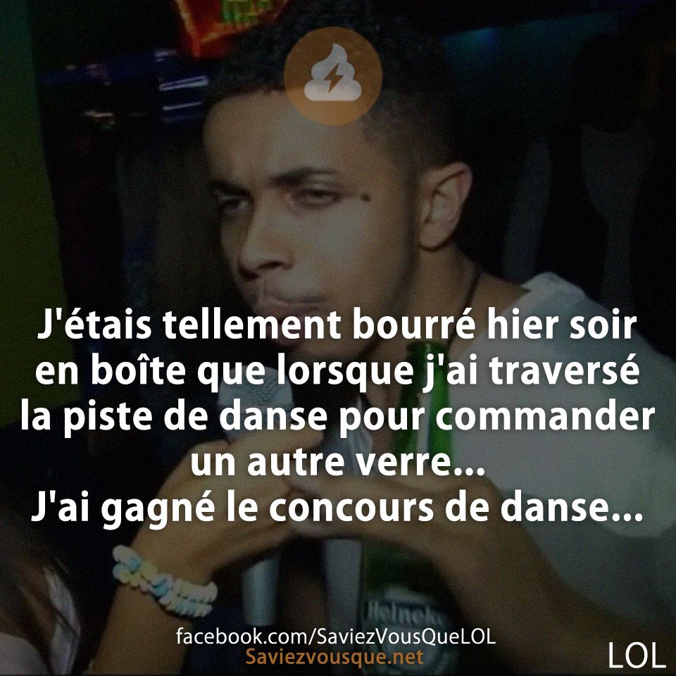 J&#039;étais tellement bourré hier soir en boîte que lorsque j&#039;ai traversé la piste de danse pour commander un autre verre... J&#039;ai gagné le concours de danse...