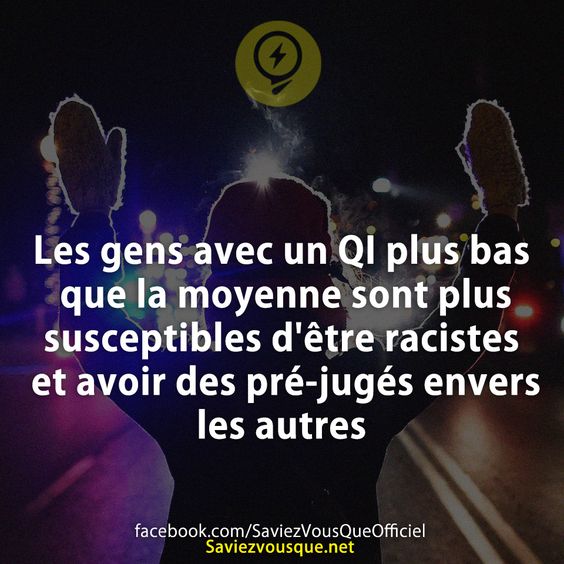 Les gens avec un QI plus bas que la moyenne sont plus susceptibles d&#039;être racistes et avoir des pré-jugés envers les autres
