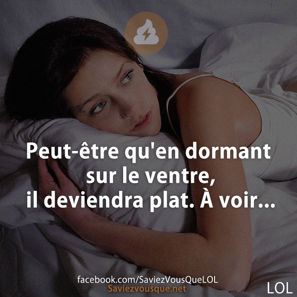 Peut-être qu&#039;en dormant sur le ventre, il deviendra plat. À voir...