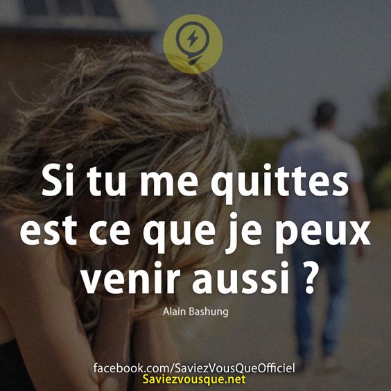 Si tu me quittes est ce que je peux  venir aussi ?