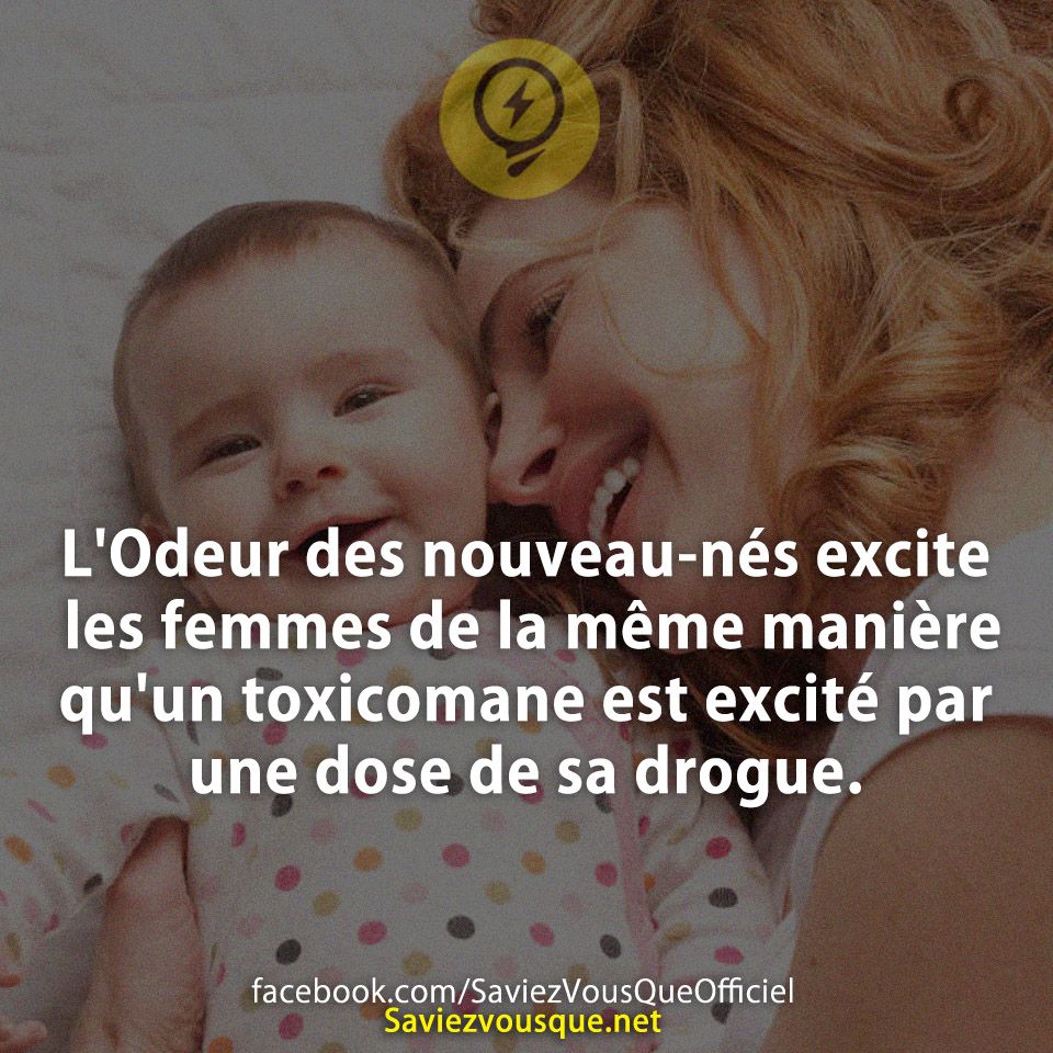 L&#039;Odeur des nouveau-nés excite les femmes de la même manière qu&#039;un toxicomane est excité par une dose de sa drogue.