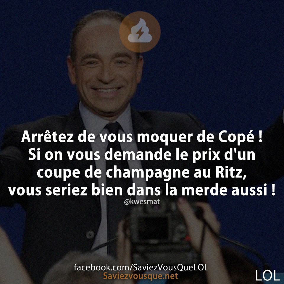 Arrêtez de vous moquer de Copé ! Si on vous demande le prix d&#039;un coupe de champagne au Ritz, vous seriez bien dans la merde aussi !