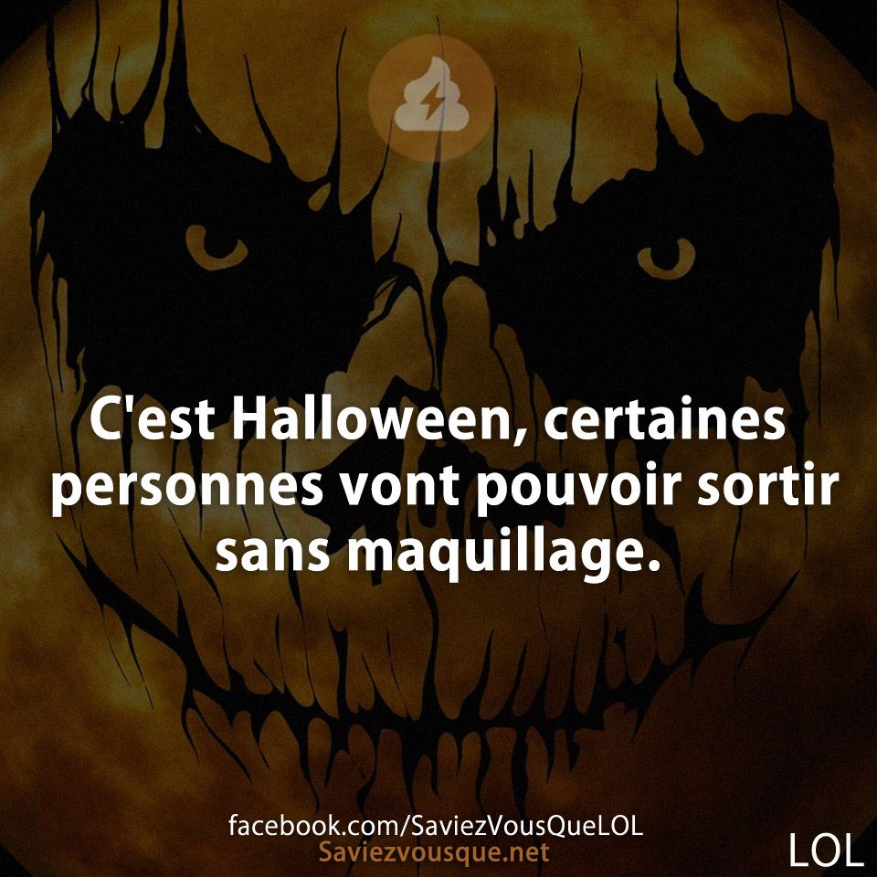 C&#039;est Halloween, certaines personnes vont pouvoir sortir sans maquillage.