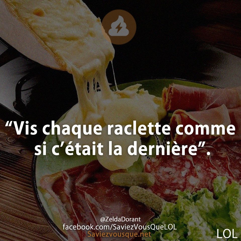"Vis chaque raclette comme si c'était la dernière"