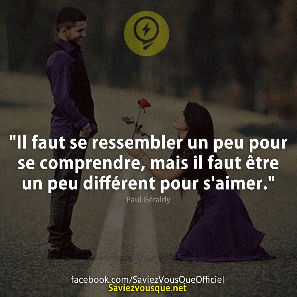 &quot;Il faut se ressembler un peu pour se comprendre, mais il faut être un peu différent pour s&#039;aimer.&quot; &quot;Il faut se ressembler un peu pour se comprendre, mais il faut être un peu différent pour s&#039;aimer.&quot;