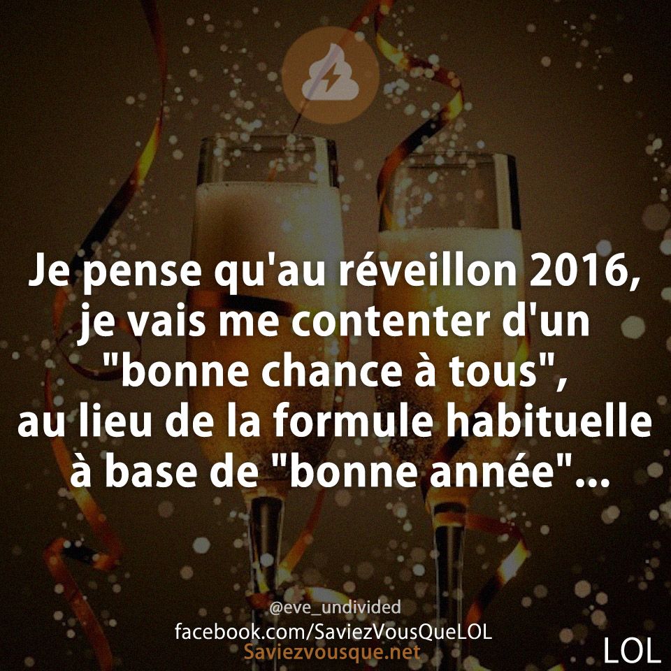 Je pense qu&#039;au réveillon 2016, je vais me contenter d&#039;un &quot;bonne chance à tous&quot;,  au lieu de la formule habituelle à base de &quot;bonne année&quot;...