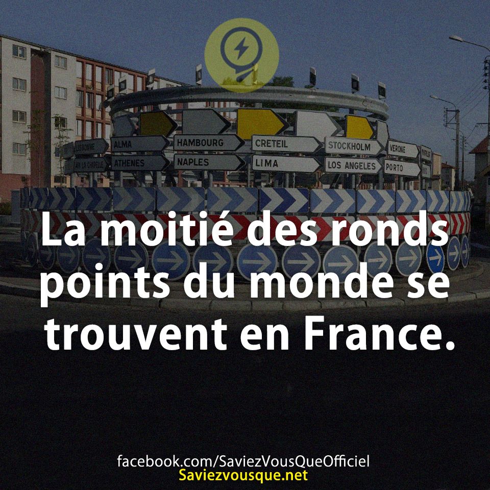 La moitié des ronds points du monde se trouvent en France.