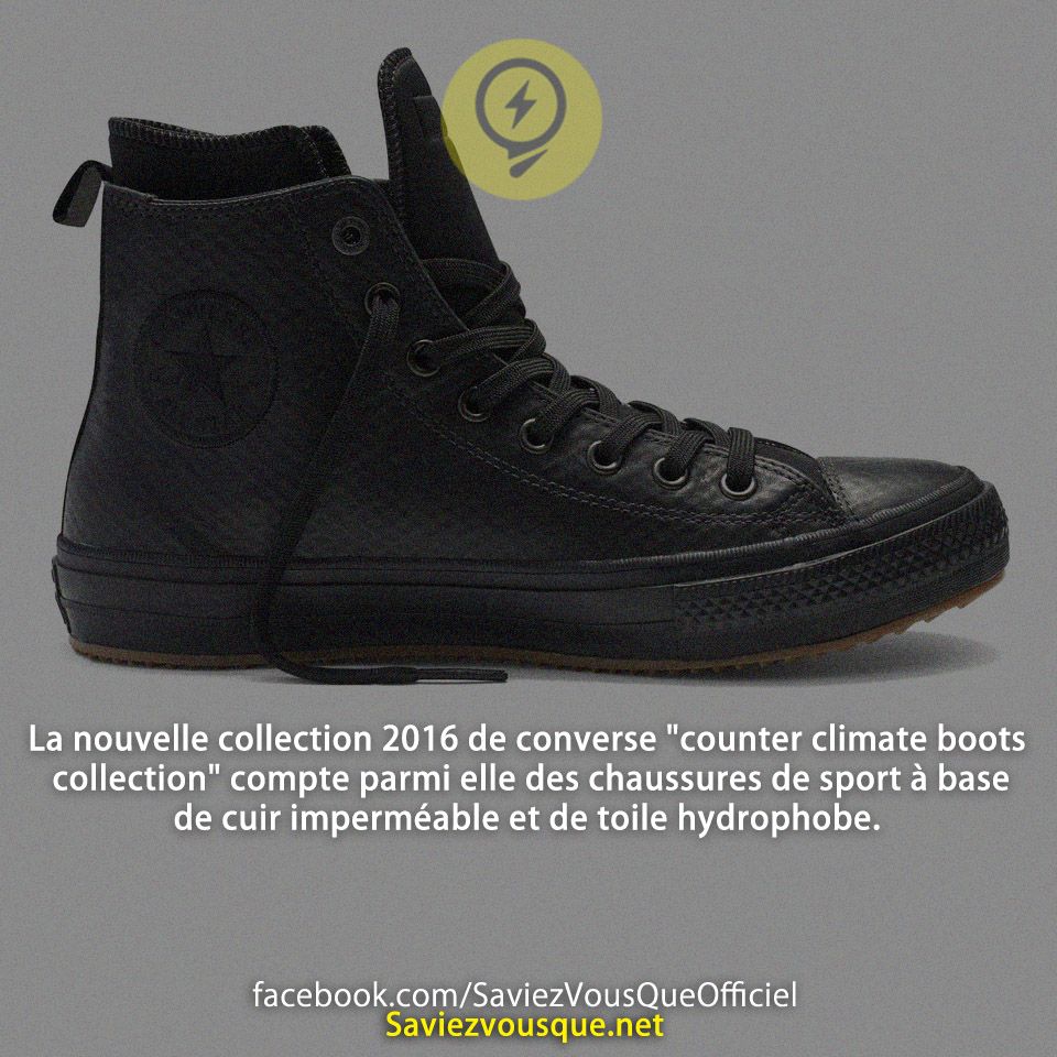 La nouvelle collection 2016 de converse &quot;counter climate boots collection&quot; compte parmi elle des chaussures de sport à base de cuir imperméable et de toile hydrophobe.