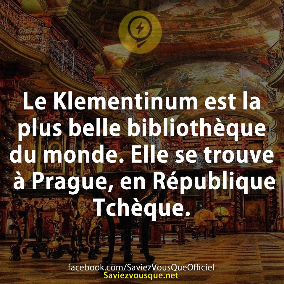 Le Klementinum est la plus belle bibliothèque du monde. Elle se trouve à Prague, en République Tchèque.