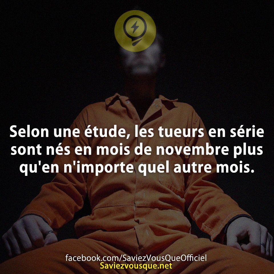 Selon une étude, les tueurs en série sont nés en mois de novembre plus qu&#039;en n&#039;importe quel autre mois.