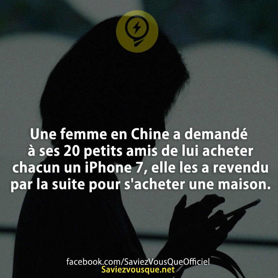 Une femme en Chine a demandé à ses 20 petits amis de lui acheter chacun un iPhone 7, elle les a revendu par la suite pour s&#039;acheter une maison.