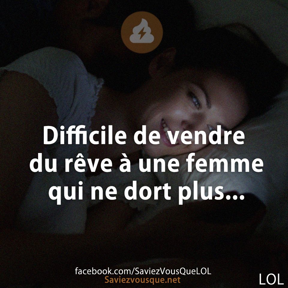 Difficile de vendre du rêve à une femme qui ne dort plus...