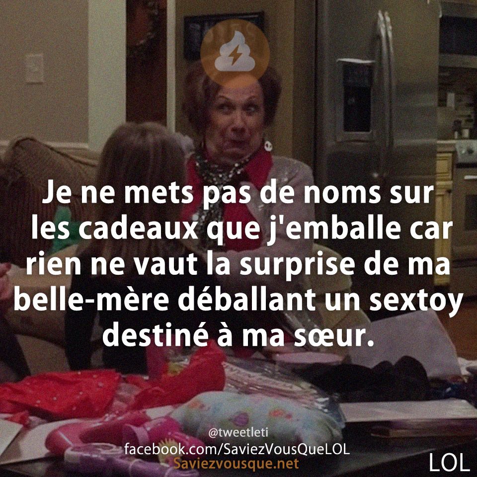 Je ne mets pas de noms sur les cadeaux que j&#039;emballe car rien ne vaut la surprise de ma belle-mère déballant un sextoy destiné à ma sœur.