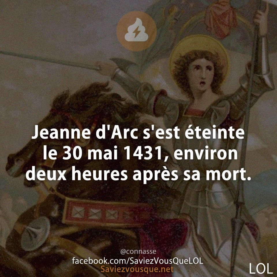 Jeanne d&#039;Arc s&#039;est éteinte le 30 mai 1431, environ deux heures après sa mort.