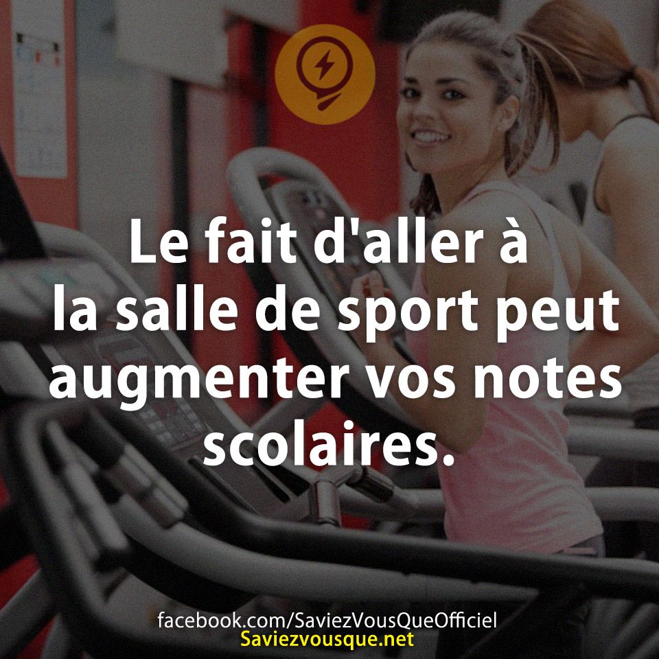 Le fait d&#039;aller à la salle de sport peut augmenter vos notes scolaires.
