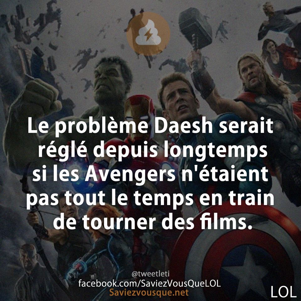 Le problème Daesh serait réglé depuis longtemps si les Avengers n'étaient pas tout le temps en train de tourner des films.