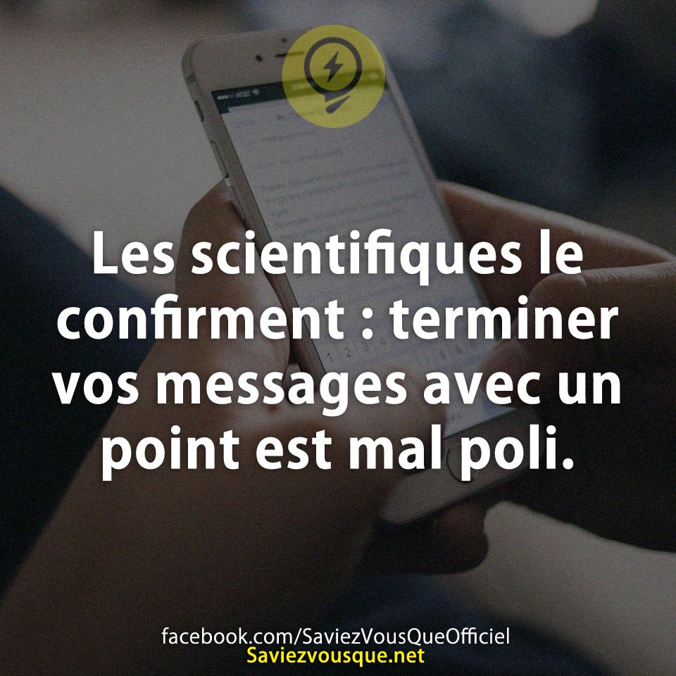 Les scientifiques le confirment : terminer vos messages avec un point est mal poli.