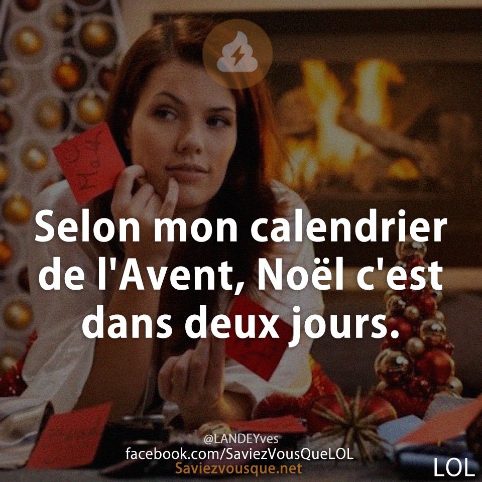 Selon mon calendrier de l&#039;Avent, Noël c&#039;est dans deux jours.