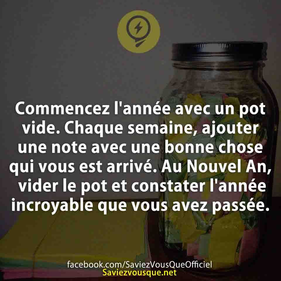 Commencez l&#039;année avec un pot vide. Chaque semaine, ajouter une note avec une bonne chose qui vous est arrivé. Au Nouvel An, vider le pot et constater l&#039;année incroyable que vous avez passée.