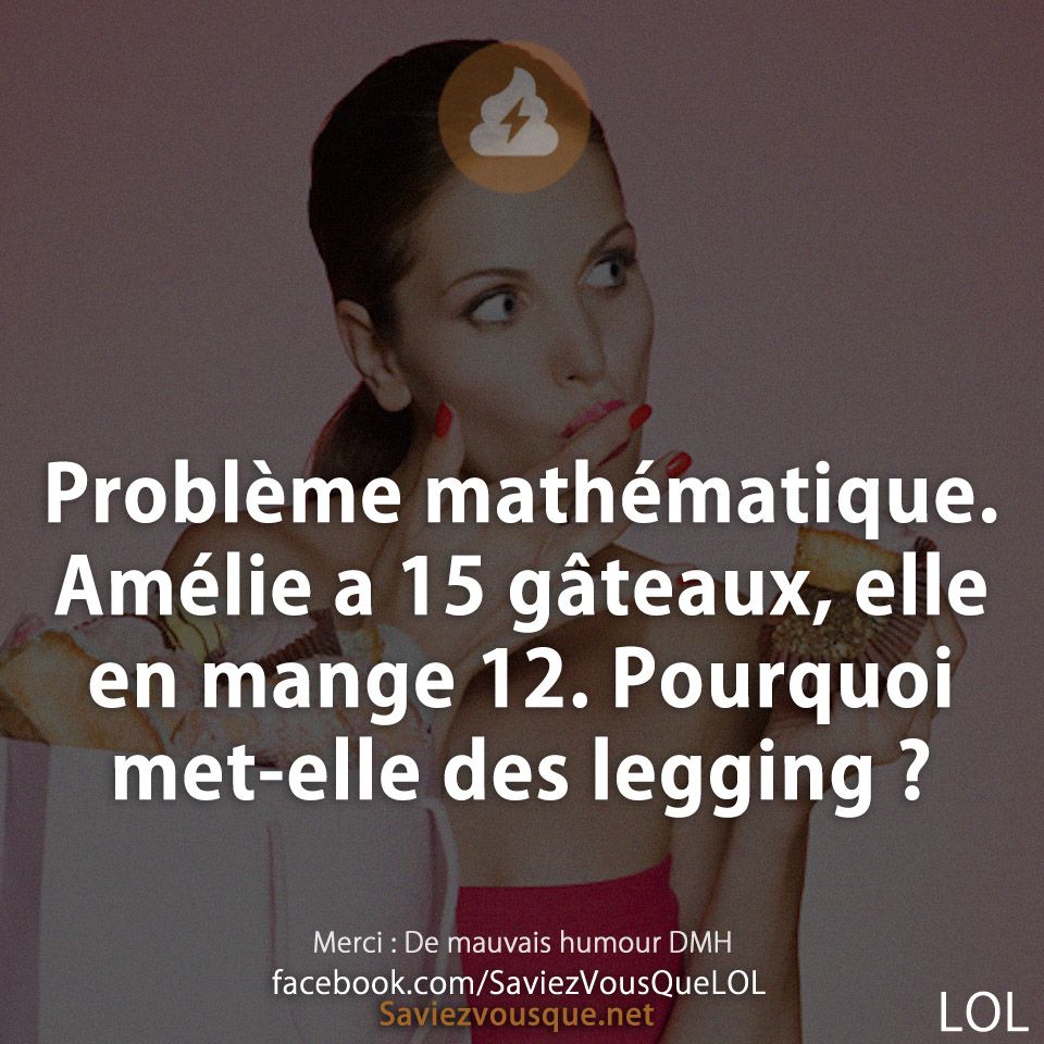 Problème mathématique. Amélie a 15 gâteaux, elle en mange 12. Pourquoi met-elle des legging ?