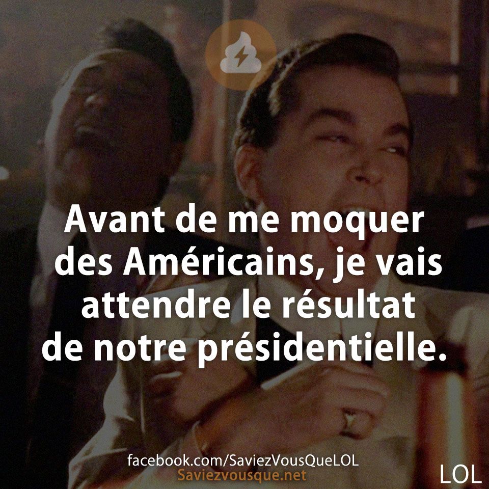 Avant de me moquer des Américains, je vais attendre le résultat de notre présidentielle.