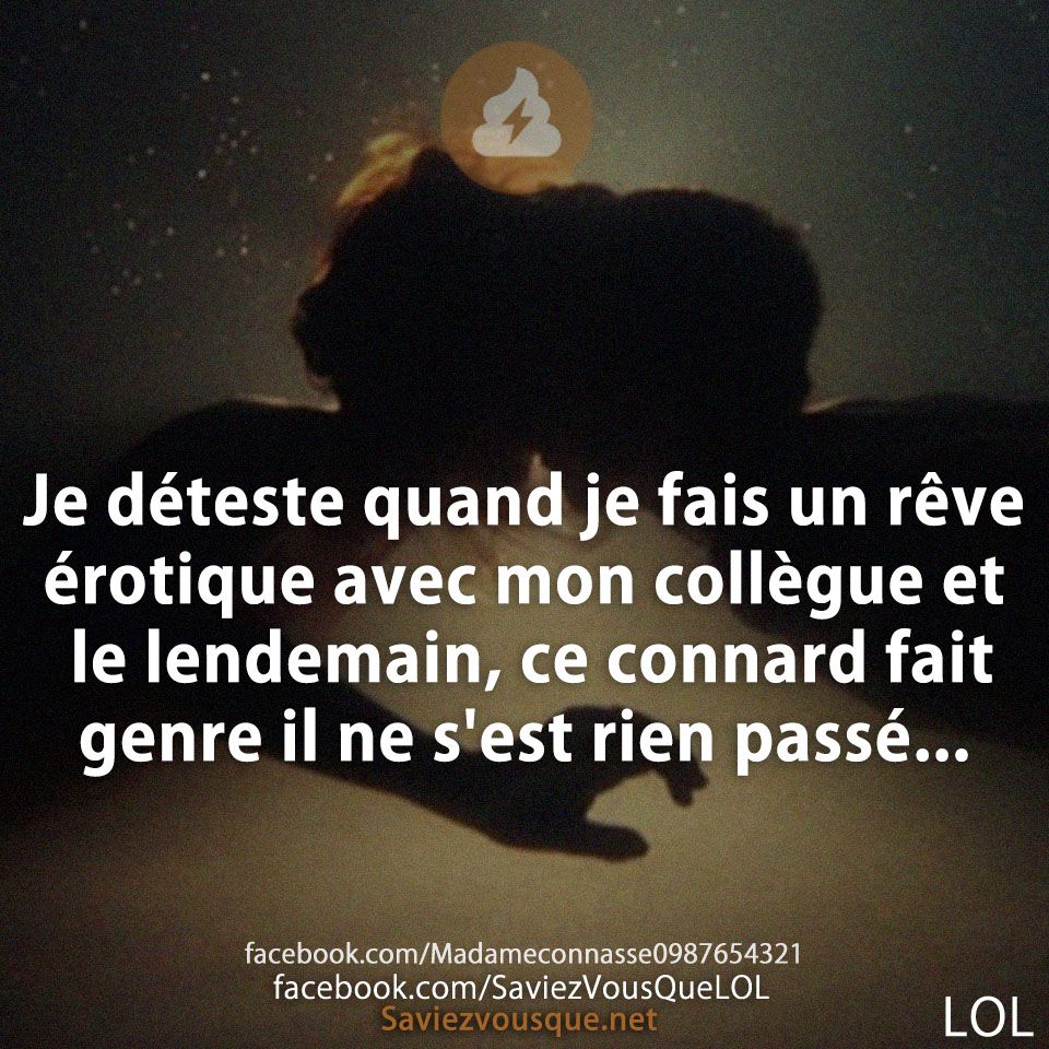 Je déteste quand je fais un rêve érotique avec mon collègue et le lendemain, ce connard fait genre il ne s&#039;est rien passé...